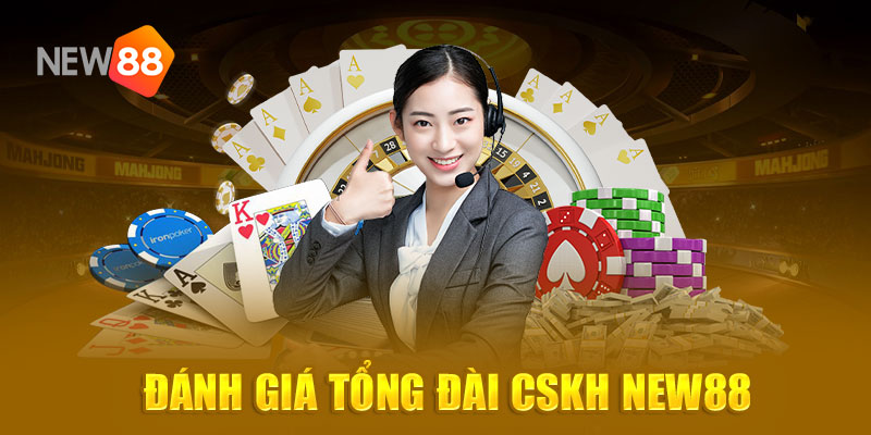 Đánh giá tổng đài cskh New88