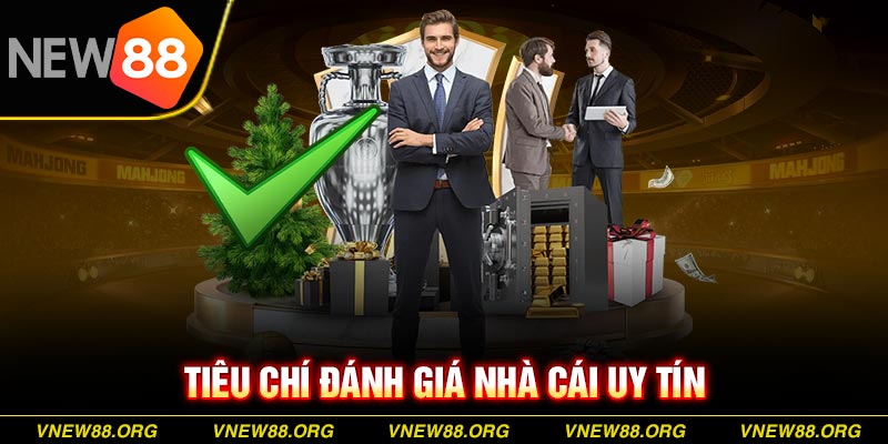 Tiêu chí để đánh giá các nhà cái uy tín