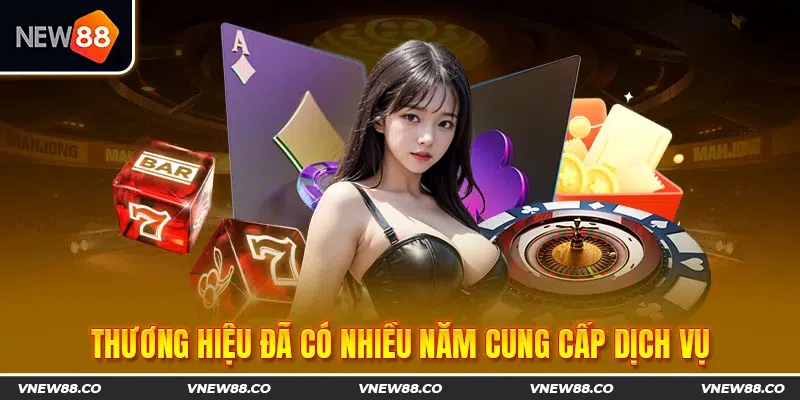 Thương hiệu đã có nhiều năm cung cấp dịch vụ