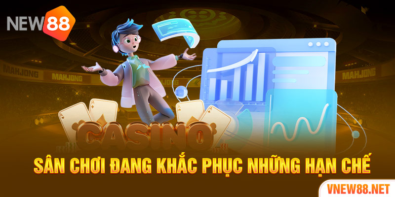 Sân chơi đang khắc phục những hạn chế