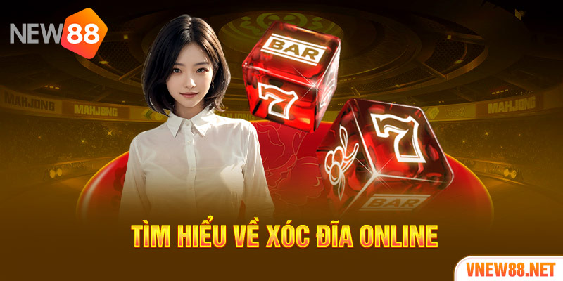 Tìm hiểu về xóc đĩa online